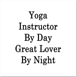 Yoga Instructor By Day Great Lover By Night Posters and Art